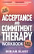 Acceptance and Commitment Therapy Workbook: 101 ACT Exercises and a 6-Week Program to Overcome Anxiety, Depression, and Procrastination by Improving Focus and Productivity - Mindful Path, #1