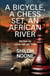 A Bicycle, A Chess Set, An African River