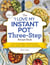 The "I Love My Instant Pot" Three-Step Recipe Book - From Pancake Bites to Ravioli Lasagna, 175 Easy Recipes Made in Three Quick Steps