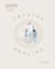Crystal Healing - The Complete Modern Guide for Beginners and Beyond