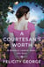 A Courtesan's Worth - 'Gorgeous, captivating Regency romance' SOPHIE IRWIN