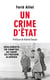 Un crime d'État - Révélations sur l'assassinat de Krim Belkacem. Préface de Kamel Daoud - Réglement de comptes au cœur du FLN