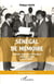 Sénégal de mémoire - Portraits, itinéraires & rencontres région par région (1966-1981)
