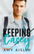 Keeping Casey - Keeping Him, #1