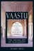 Vaastu: The Indian Art of Placement - Design and Decorate Homes to Reflect Eternal Spiritual Principles