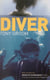 Diver - A Royal Navy and Commercial Diver's Journey Through Life, and Around the World