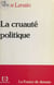 La Cruauté politique - La France de demain