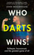 Who Darts Wins! - Bullseyes, bounce-outs and the greatest game of all