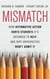 Mismatch - How Affirmative Action Hurts Students It's Intended to Help, and Why Universities Won't Admit It