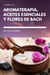 2 libros en 1: Aromaterapia, aceites esenciales y flores de Bach