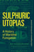 Sulphuric Utopias - A History of Maritime Fumigation