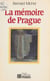 La Mémoire de Prague - Conscience nationale et intelligentsia dans l'histoire tchèque et slovaque