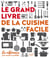 Le grand livre de la cuisine facile - La référence pour cuisiner au quotidien