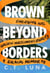 Brown Beyond Borders: Emerging Into Golden Multidimensionality