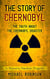 The Story of Chernobyl: The Truth About the Chernobyl Disaster - A Historic Nuclear Tragedy