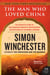 The Man Who Loved China - The Fantastic Story of the Eccentric Scientist Who Unlocked the Mysteries of the Middle Kingdom