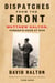 Dispatches from the Front - The Life of Matthew Halton, Canada's Voice at War