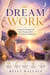 DreamWork:  Using The Wisdom Of Your Sleeping Mind To Change Your Waking Life