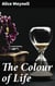 The Colour of Life - Essays on Beauty, Nature, Love, and Spirituality in Victorian Prose