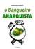 O Banqueiro Anarquista