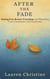 After the Fade: Healing from Broken Friendships and Rebuilding Trust, Connection, and Community