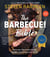 The Barbecue! Bible - More than 500 Great Grilling Recipes from Around the World