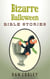 Bizarre Halloween Bible Stories - Bizarre Holiday Bible Stories, #3