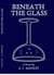 Beneath the Glass