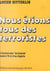 Nous étions tous des terroristes - L'histoire des barbouzes contre l'O.A.S. en Algérie