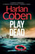Play Dead - From the Number One bestselling creator of the hit Netflix series Missing You
