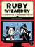 Ruby Wizardry - An Introduction to Programming for Kids
