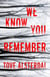 We Know You Remember - A Novel