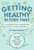 Getting Healthy in Toxic Times - An ecological doctor's prescription for healing your body and the planet