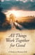 All Things Work Together for Good - Bible Study Guides, #3