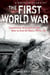 A Brief History of the First World War - Eyewitness Accounts of the War to End All Wars, 1914–18