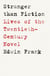 Stranger Than Fiction - Lives of the Twentieth-Century Novel