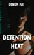 Detention Heat