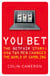 You Bet - The Betfair Story and How Two Men Changed the World of Gambling