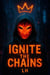 Ignite the Chains