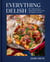 Everything Delish - 100+ Simple Recipes for Making What You Want to Eat--and Nailing It Every Time