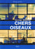 Chers Oiseaux