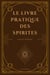 Le livre pratique des spirites