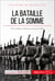 La bataille de la Somme - 1916, l’offensive alliée qui a sauvé Verdun