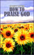 How to Praise God - Praise God Series, #1