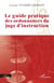Le guide pratique des ordonnances du juge d’instruction