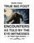 True Big Foot Encounters As Told By The Eye-Witnesses In Their Own Words