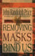 Removing the Masks That Bind Us