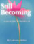 Still Becoming - A Healing Workbook - Still Becoming - A Healing Workbook, #1