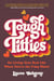 Tough Titties - On Living Your Best Life When You're the F-ing Worst