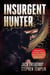 Insurgent Hunter - Memoirs of a Navy SEAL Turned Counterinsurgent Agent in Iraq